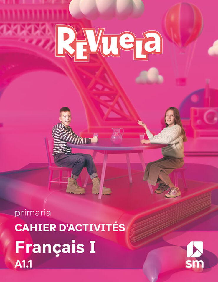Cahier d'activit&eacute;s. Fran&ccedil;ais I. 5 Primaria. A1.1. Revuela