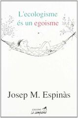 L'ecologisme és un egoisme L'ecologisme és un egoisme