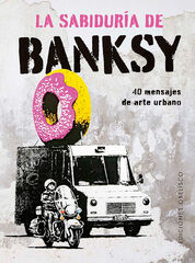 La sabiduría de Banksy La sabiduría de Banksy