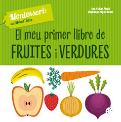 El meu primer llibre de fruites i verdurres El meu primer llibre de fruites i verdurres