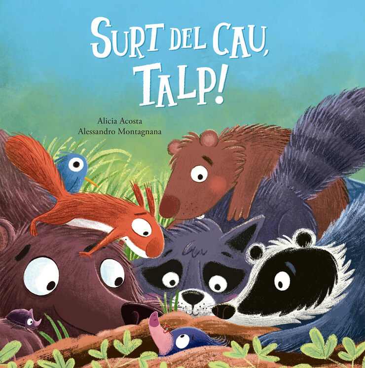 Surt del cau, Talp!