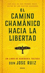 El camino chamánico hacia la libertad El camino chamánico hacia la libertad