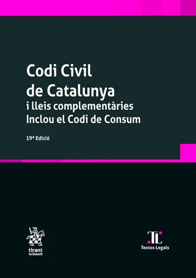 Codi Civil de Cataluya i lleis complement&agrave;ries. Inclou el Codi de Consum 19&ordf; Edici&oacute;