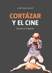 Cortázar y el cine Cortázar y el cine