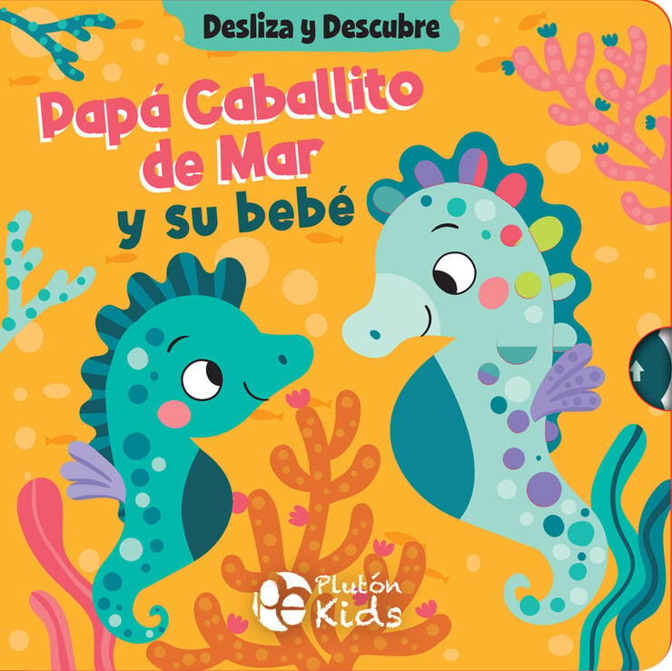 Desliza y descubre: Pap&aacute; Caballito de Mar y su beb&eacute;