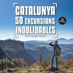 Catalunya: 50 excursions inoblidables Catalunya: 50 excursions inoblidables