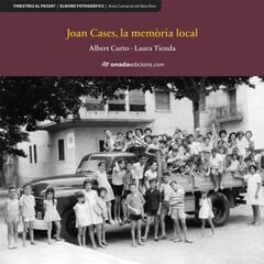 Joan Cases, la memòria local Joan Cases, la memòria local