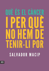 Què és el càncer i per què no hem de tenir-li por Què és el càncer i per què no hem de tenir-li por