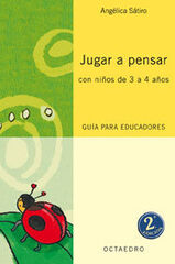 Jugar a pensar con niños de 3 a 4 años Jugar a pensar con niños de 3 a 4 años