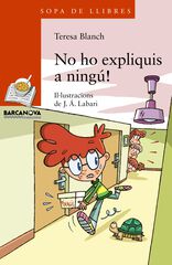 No ho expliquis a ningú! No ho expliquis a ningú!