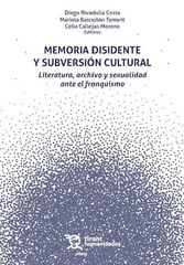 Memoria disidente y subversi&oacute;n cultural. Literatura, archivo y sexualidad ante el franquismo