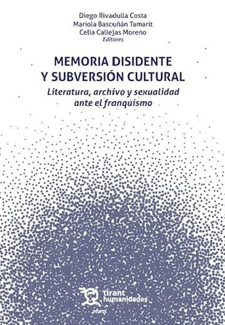 Memoria disidente y subversi&oacute;n cultural. Literatura, archivo y sexualidad ante el franquismo