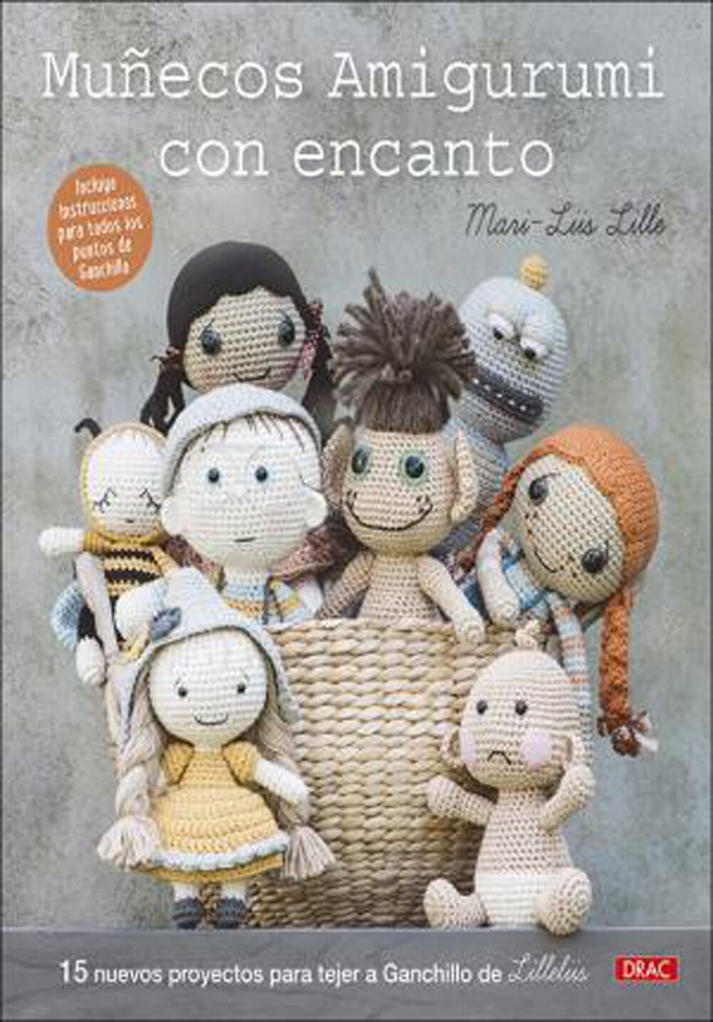 Mu&ntilde;ecos amigurumi con encanto. 15 nuevos proyectos para tejer a ganchillo de Lilleliis