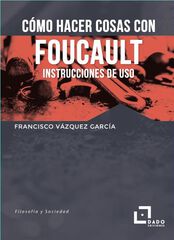 Como hacer cosas con Foucault
