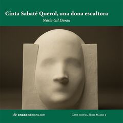 Cinta Sabaté Querol, una dona escultora Cinta Sabaté Querol, una dona escultora