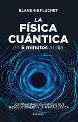 La f&iacute;sica cu&aacute;ntica en 5 minutos al d&iacute;a