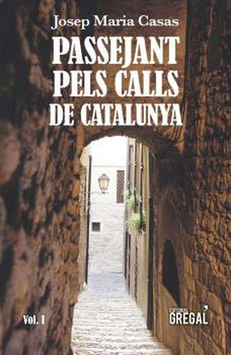 Passejant pels calls de Catalunya. Vol.