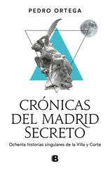 Crónicas del Madrid secreto Crónicas del Madrid secreto