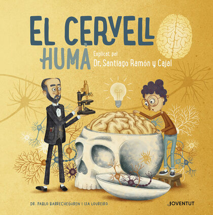 El cervell huma: Explicat pel Dr. Santiago Ramon y Cajal