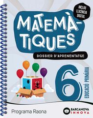 Raona 6. Matemàtiques. Dossier Raona 6. Matemàtiques. Dossier