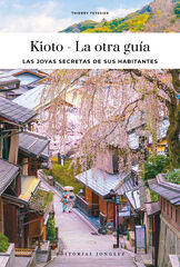 Kyoto - La otra gu&iacute;a. Las joyas secretas de sus habitantes