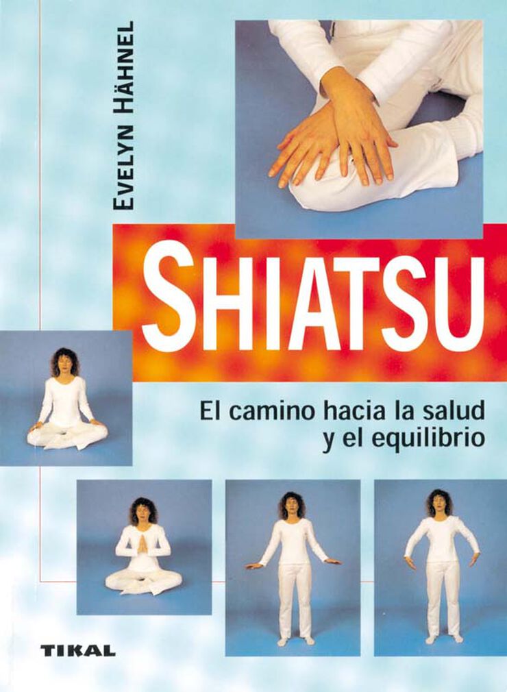 Shiatsu. El camino hacia la salud y el equilibrio