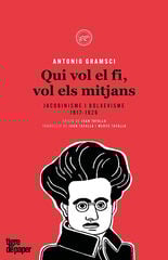 Qui vol el fi, vols els mitjans Qui vol el fi, vols els mitjans