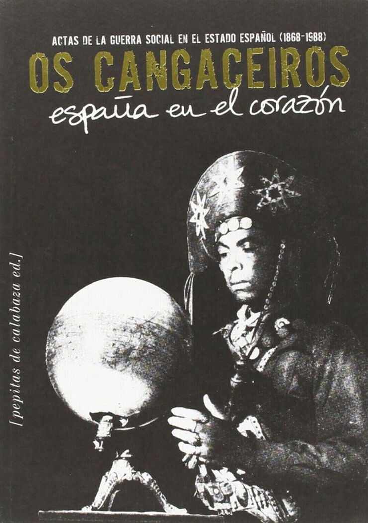 Os Cangaceiros. España en el corazón. Actas de la Guerra Social en el Estado español (1868/1988)