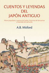 Cuentos y leyendas del Japón antiguo. Mitos populares, cuentos de hadas, historias de fantasmas y leyendas de samuráis