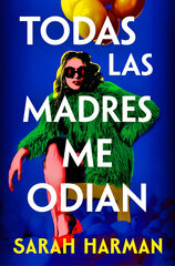 Todas las madres me odian Todas las madres me odian