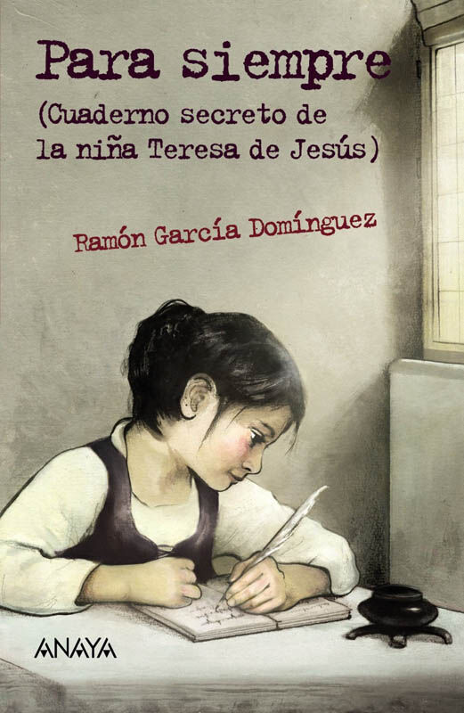 Para siempre (Cuaderno secreto de la ni&ntilde;a Teresa de Jes&uacute;s)