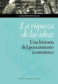 La riqueza de las ideas. Una historia del pensamiento econ&oacute;mico