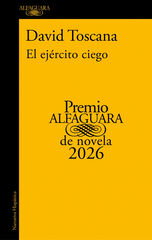 El ej&eacute;rcito ciego (Premio Alfaguara de novela 2026)