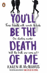 You'll be the death of me You'll be the death of me