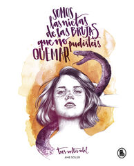 Somos las nietas de las brujas que no pudisteis quemar Somos las nietas de las brujas que no pudisteis quemar