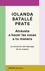 Atrévete a hacer las cosas a tu manera Atrévete a hacer las cosas a tu manera