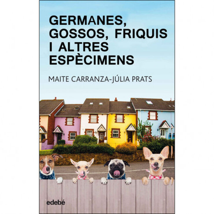 Germanes, gossos, friquis i altres espèc