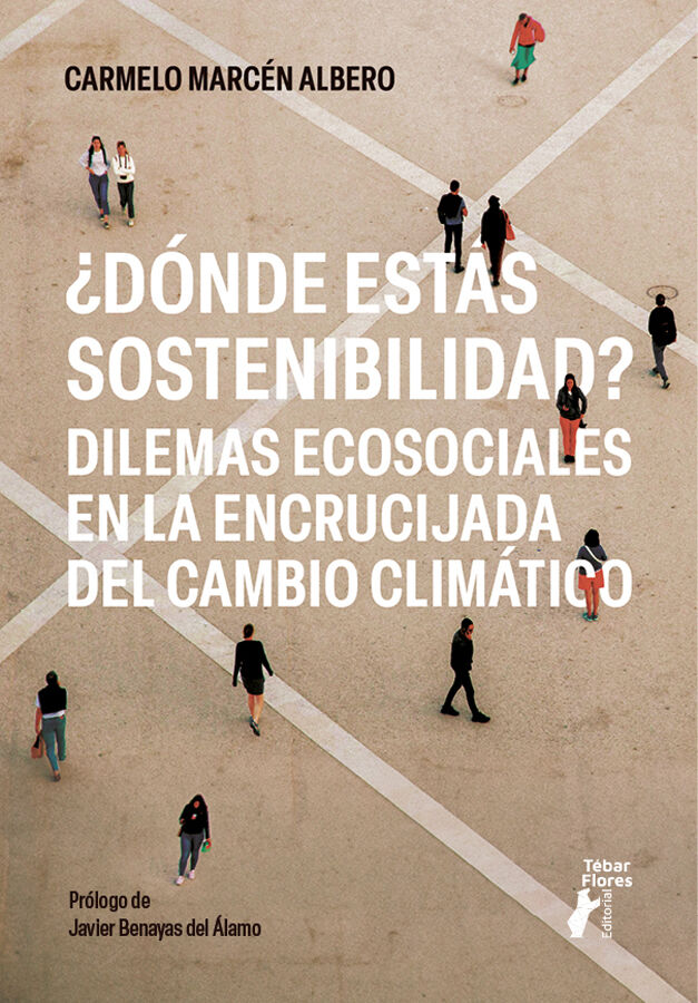 &iquest;D&oacute;nde est&aacute;s sostenibilidad? Dilemas ecosociales en la encrucijada del cambio clim&aacute;tico