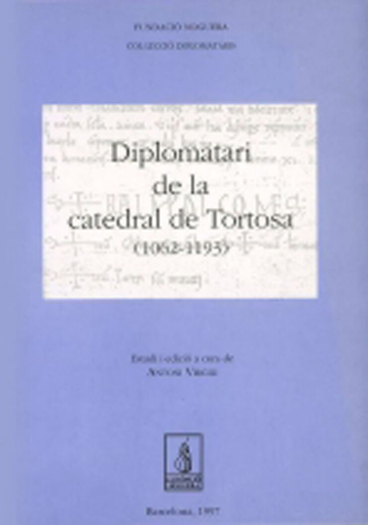 Diplomatari de la catedral de Tortosa (1062-1193)