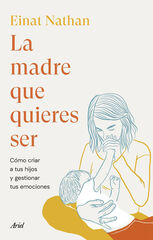 La madre que quieres ser La madre que quieres ser