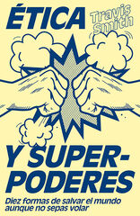 Ética y superpoderes Ética y superpoderes
