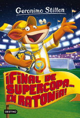Geronimo Stilton 65. ¡Final de Supercopa... en Ratonia!