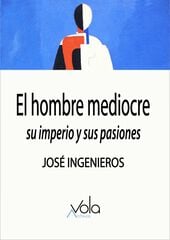 El hombre mediocre El hombre mediocre