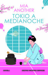 Tokio a medianoche. El Japón más seductor en una apasionante historia de amor Tokio a medianoche. El Japón más seductor en una apasionante historia de amor