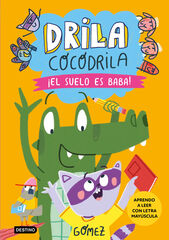 Drila Cocodrila 5. ¡El suelo es baba! Aprendo a leer Drila Cocodrila 5. ¡El suelo es baba! Aprendo a leer