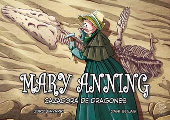 Mary Anning: Cazadora de dragones Mary Anning: Cazadora de dragones