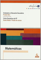 Matemáticas. Graduado en educación secundaria (prueba libre). Ciclos formativos de fp (grado medio: prueba de acceso).