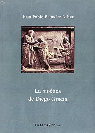 La bio&eacute;tica de Diego Gracia