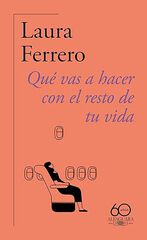 Qué vas a hacer con el resto de tu vida (60.º aniversario de Alfaguara) Qué vas a hacer con el resto de tu vida (60.º aniversario de Alfaguara)
