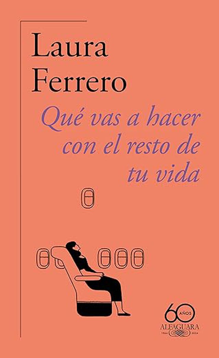 Qué vas a hacer con el resto de tu vida (60.º aniversario de Alfaguara)